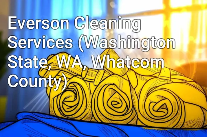 Everson Cleaning Services (Washington State, WA, Whatcom County)