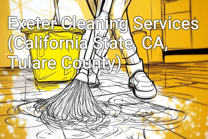 Exeter Cleaning Services (California State, CA, Tulare County)