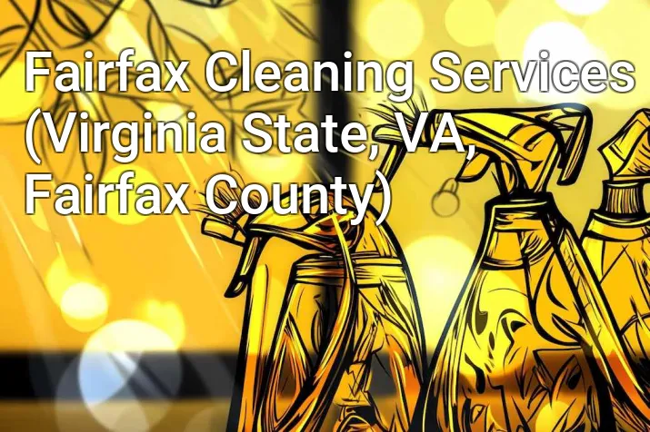 Fairfax Cleaning Services (Virginia State, VA, Fairfax County)