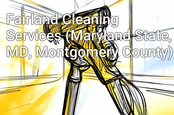 Fairland Cleaning Services (Maryland State, MD, Montgomery County)