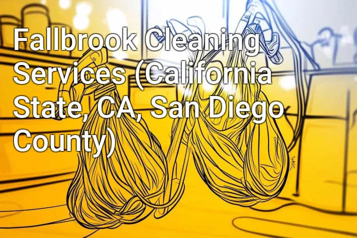 Fallbrook Cleaning Services (California State, CA, San Diego County)