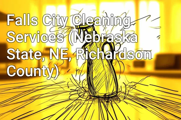 Falls City Cleaning Services (Nebraska State, NE, Richardson County)