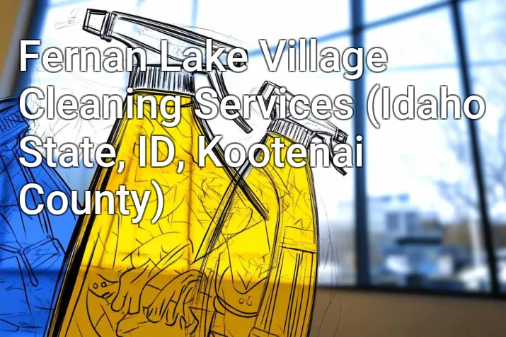 Fernan Lake Village Cleaning Services (Idaho State, ID, Kootenai County)