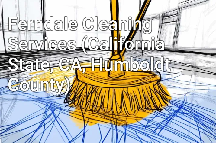 Ferndale Cleaning Services (California State, CA, Humboldt County)