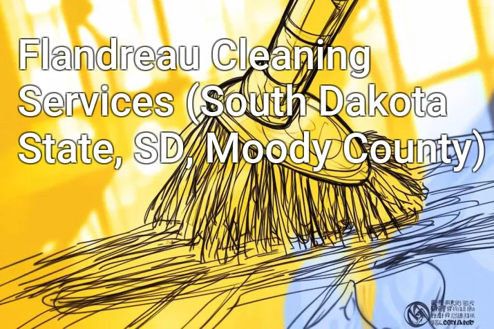 Flandreau Cleaning Services (South Dakota State, SD, Moody County)