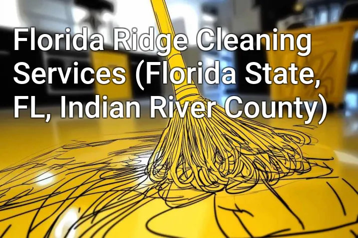 Florida Ridge Cleaning Services (Florida State, FL, Indian River County)