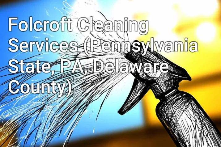 Folcroft Cleaning Services (Pennsylvania State, PA, Delaware County)