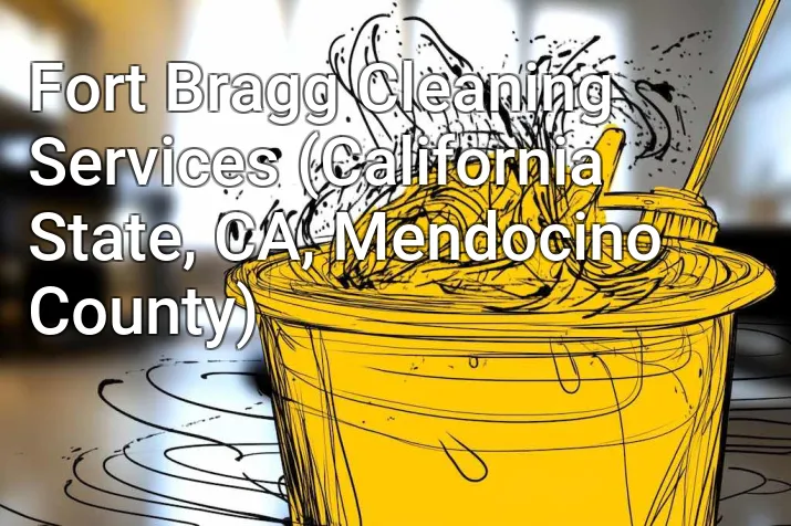 Fort Bragg Cleaning Services (California State, CA, Mendocino County)