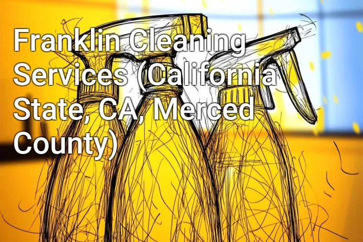 Franklin Cleaning Services (California State, CA, Merced County)