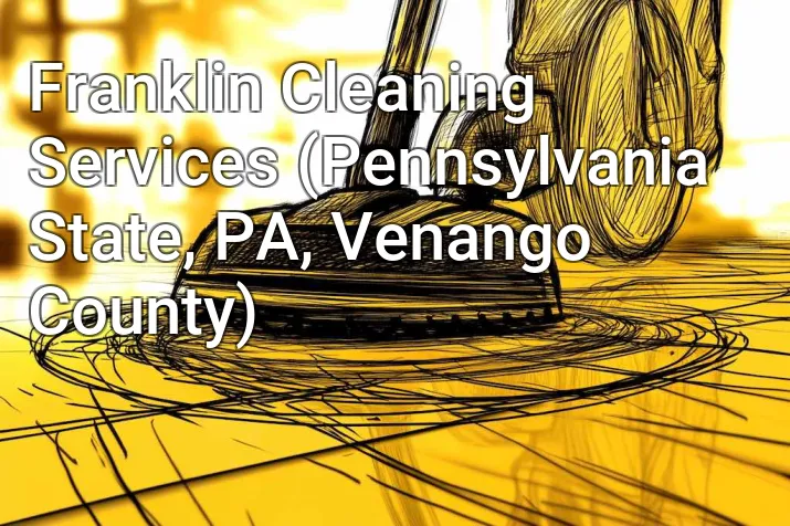 Franklin Cleaning Services (Pennsylvania State, PA, Venango County)