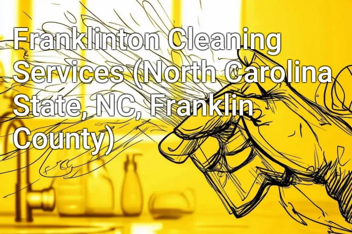Franklinton Cleaning Services (North Carolina State, NC, Franklin County)