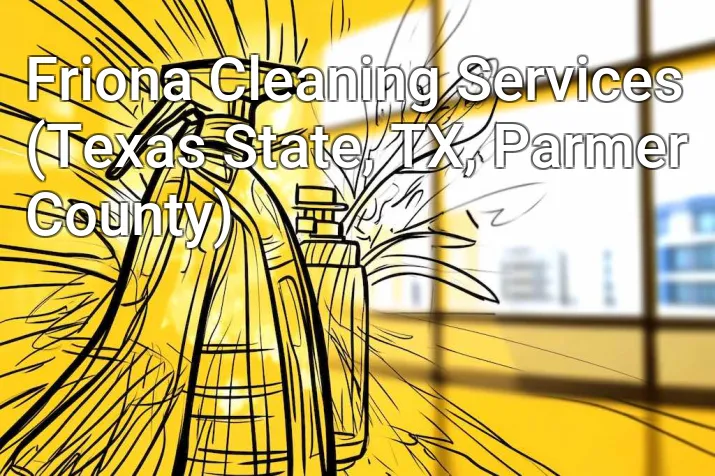 Friona Cleaning Services (Texas State, TX, Parmer County)