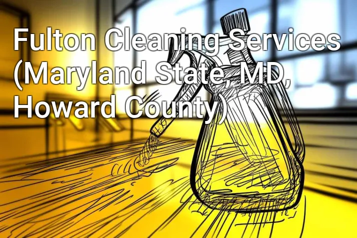 Fulton Cleaning Services (Maryland State, MD, Howard County)