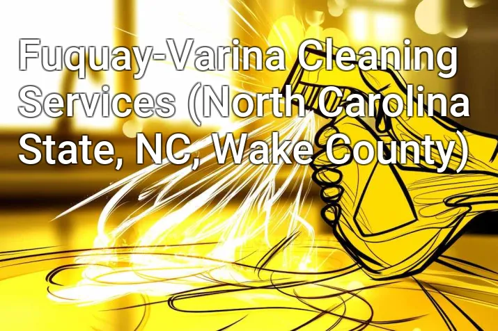 Fuquay-Varina Cleaning Services (North Carolina State, NC, Wake County)