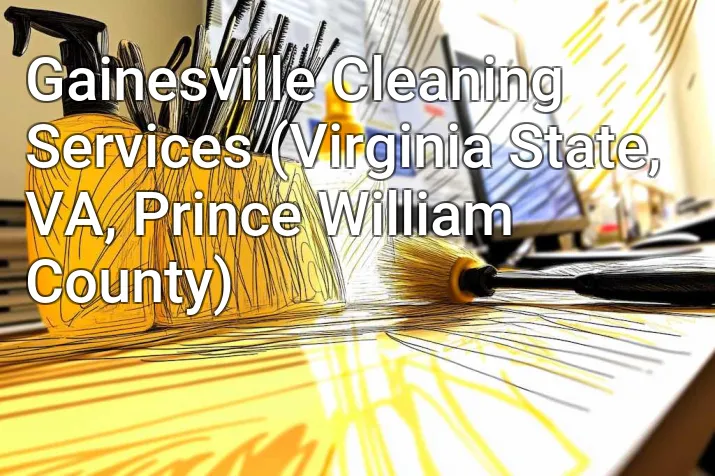 Gainesville Cleaning Services (Virginia State, VA, Prince William County)