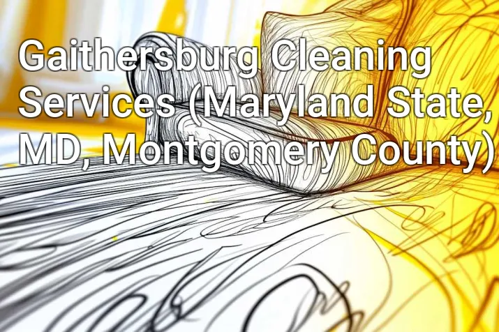 Gaithersburg Cleaning Services (Maryland State, MD, Montgomery County)