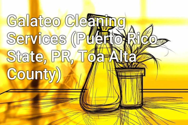Galateo Cleaning Services (Puerto Rico State, PR, Toa Alta County)