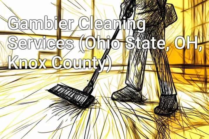 Gambier Cleaning Services (Ohio State, OH, Knox County)