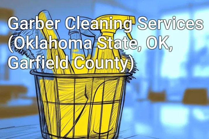 Garber Cleaning Services (Oklahoma State, OK, Garfield County)