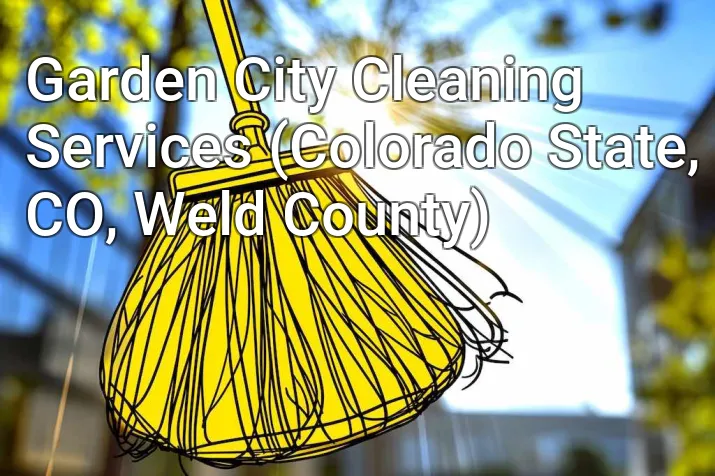 Garden City Cleaning Services (Colorado State, CO, Weld County)