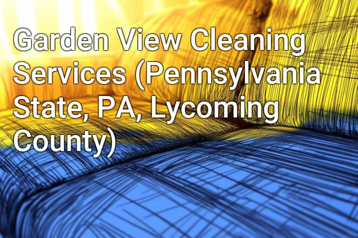 Garden View Cleaning Services (Pennsylvania State, PA, Lycoming County)