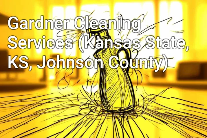Gardner Cleaning Services (Kansas State, KS, Johnson County)