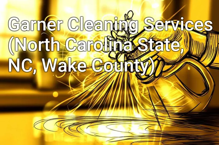 Garner Cleaning Services (North Carolina State, NC, Wake County)