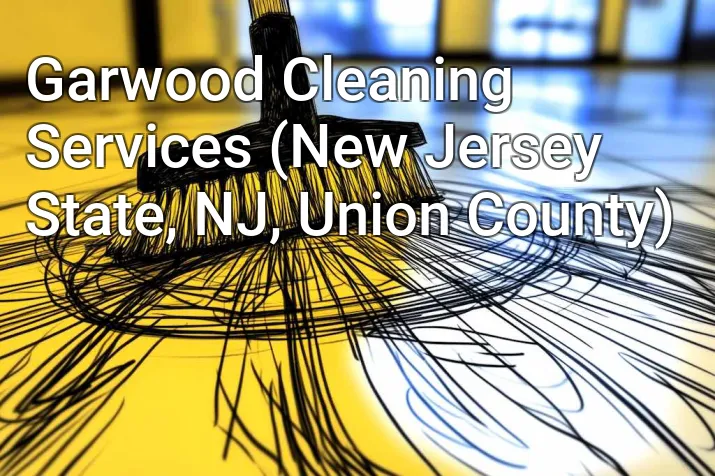 Garwood Cleaning Services (New Jersey State, NJ, Union County)