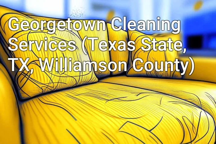 Georgetown Cleaning Services (Texas State, TX, Williamson County)