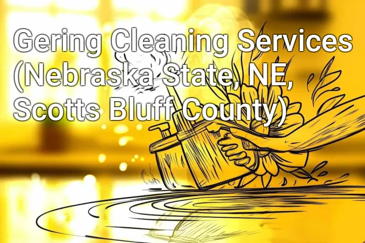 Gering Cleaning Services (Nebraska State, NE, Scotts Bluff County)