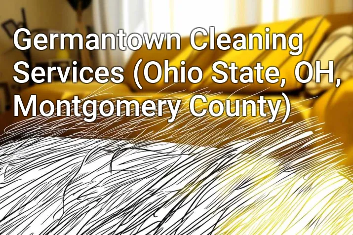Germantown Cleaning Services (Ohio State, OH, Montgomery County)