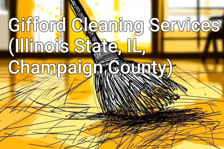 Gifford Cleaning Services (Illinois State, IL, Champaign County)