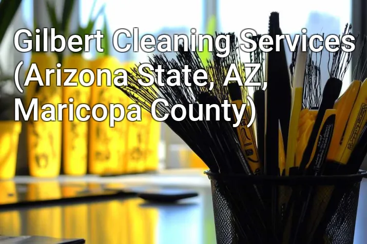Gilbert Cleaning Services (Arizona State, AZ, Maricopa County)