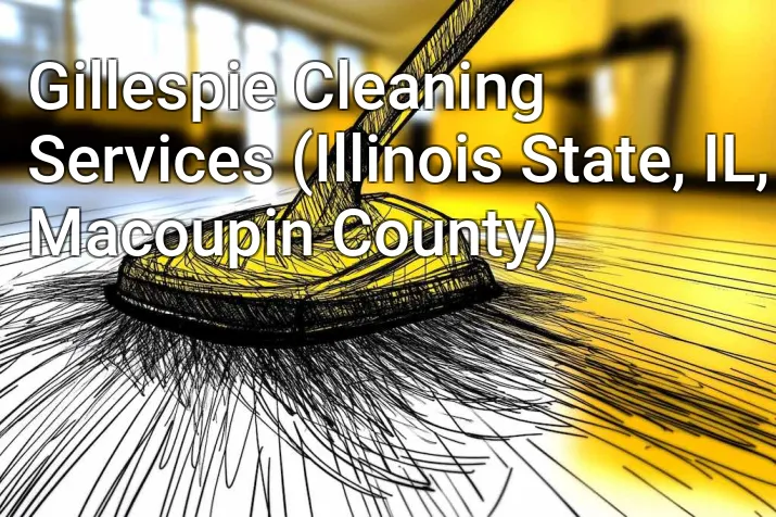 Gillespie Cleaning Services (Illinois State, IL, Macoupin County)