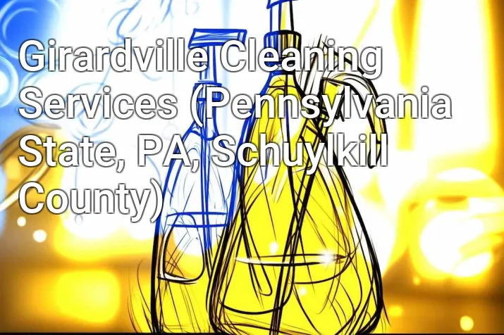 Girardville Cleaning Services (Pennsylvania State, PA, Schuylkill County)
