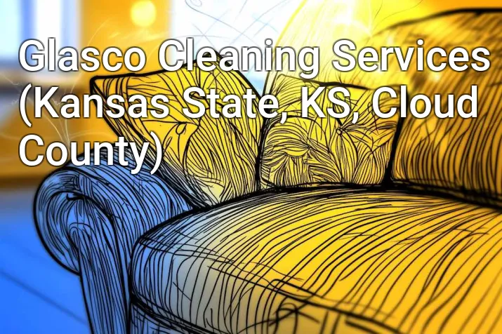 Glasco Cleaning Services (Kansas State, KS, Cloud County)