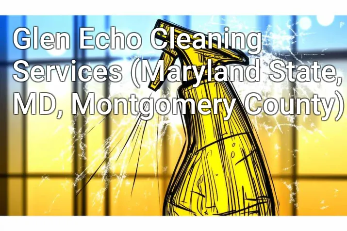 Glen Echo Cleaning Services (Maryland State, MD, Montgomery County)