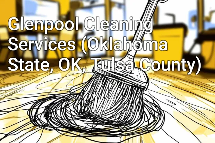Glenpool Cleaning Services (Oklahoma State, OK, Tulsa County)