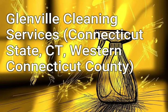 Glenville Cleaning Services (Connecticut State, CT, Western Connecticut County)