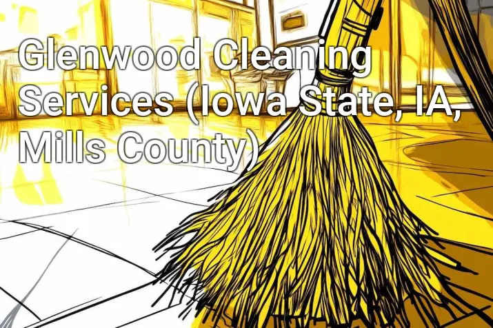 Glenwood Cleaning Services (Iowa State, IA, Mills County)