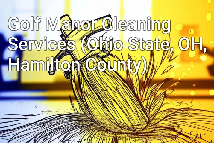 Golf Manor Cleaning Services (Ohio State, OH, Hamilton County)