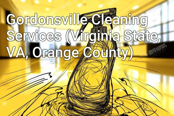 Gordonsville Cleaning Services (Virginia State, VA, Orange County)