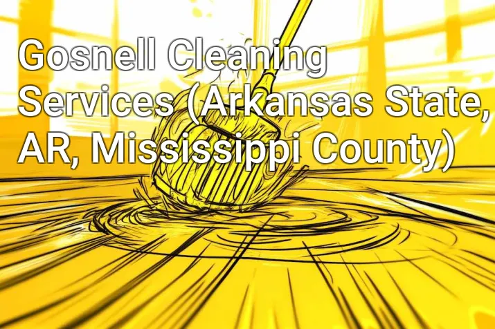 Gosnell Cleaning Services (Arkansas State, AR, Mississippi County)