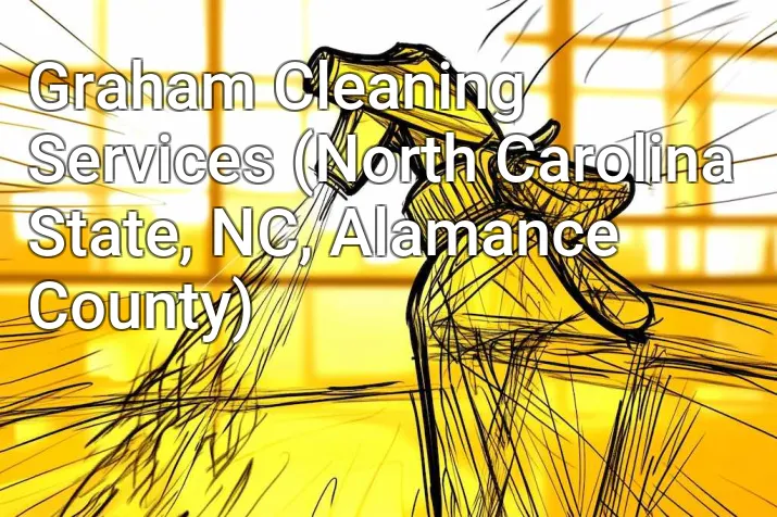 Graham Cleaning Services (North Carolina State, NC, Alamance County)