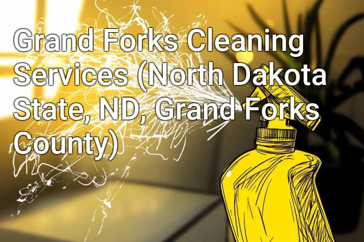 Grand Forks Cleaning Services (North Dakota State, ND, Grand Forks County)