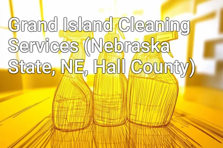 Grand Island Cleaning Services (Nebraska State, NE, Hall County)