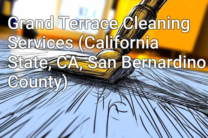 Grand Terrace Cleaning Services (California State, CA, San Bernardino County)