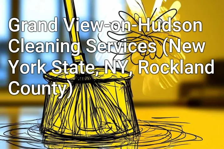 Grand View-on-Hudson Cleaning Services (New York State, NY, Rockland County)