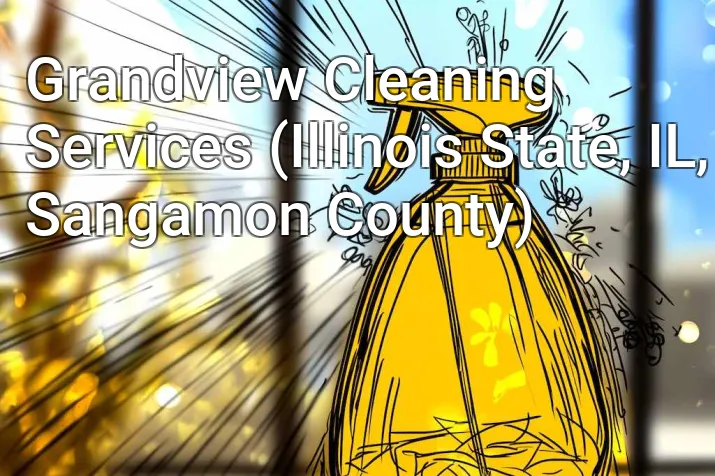 Grandview Cleaning Services (Illinois State, IL, Sangamon County)
