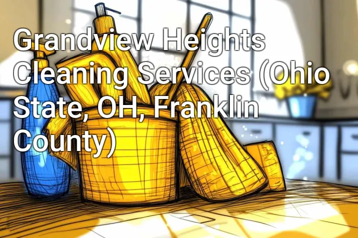 Grandview Heights Cleaning Services (Ohio State, OH, Franklin County)